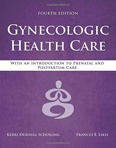 Kerri Durnell Schuiling Gynecologic Health Care With An Introduction To Prenatal And Postpartum C 0004 Edition; 