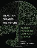 Harry R. Lewis Ideas That Created The Future Classic Papers Of Computer Science 