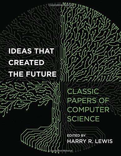 Harry R. Lewis Ideas That Created The Future Classic Papers Of Computer Science 