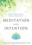 Anusha Wijeyakumar Meditation With Intention Quick & Easy Ways To Create Lasting Peace 