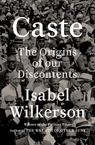 Isabel Wilkerson/Caste@ The Origins of Our Discontents