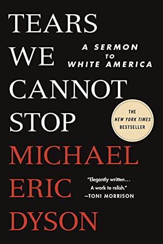Michael Eric Dyson/Tears We Cannot Stop@A Sermon to White America