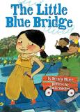Brenda Maier The Little Blue Bridge (little Ruby's Big Ideas) 