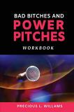 Precious L. Williams Bad Bitches And Power Pitches Workbook 