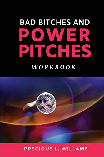 Precious L. Williams Bad Bitches And Power Pitches Workbook 