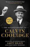 Calvin Coolidge The Autobiography Of Calvin Coolidge Authorized Expanded And Annotated Edition 