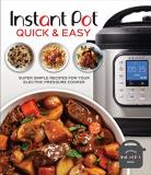 Publications International Ltd Instant Pot Quick & Easy Super Simple Recipes For Your Electric Pressure C 