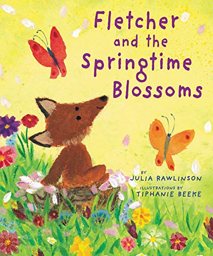 Julia Rawlinson Fletcher And The Springtime Blossoms A Springtime Book For Kids 