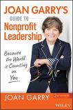 Joan Garry Joan Garry's Guide To Nonprofit Leadership Because The World Is Counting On You 0002 Edition;revised 