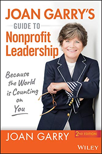 Joan Garry Joan Garry's Guide To Nonprofit Leadership Because The World Is Counting On You 0002 Edition;revised 