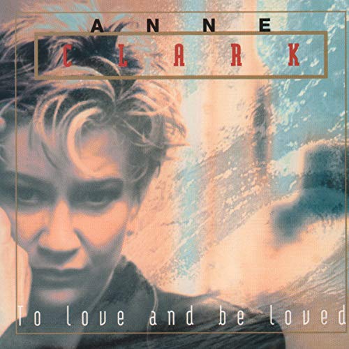 Anne Clark/To Love & Be Loved