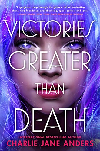 Charlie Jane Anders/Victories Greater Than Death