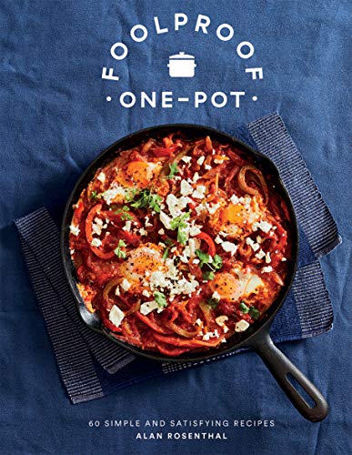 Alan Rosenthal Foolproof One Pot 60 Simple And Satisfying Recipes 