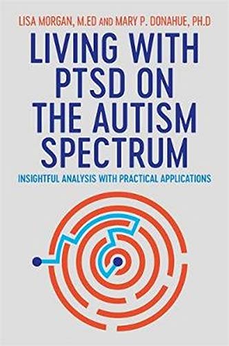 Lisa Morgan Living With Ptsd On The Autism Spectrum Insightful Analysis With Practical Applications 