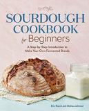 Eric Rusch Sourdough Cookbook For Beginners A Step By Step Introduction To Make Your Own Ferm 