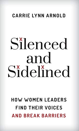 Carrie Lynn Arnold Silenced And Sidelined How Women Leaders Find Their Voices And Break Bar 