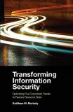 Kathleen M. Moriarty Transforming Information Security Optimizing Five Concurrent Trends To Reduce Resou 
