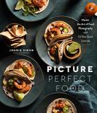 Joanie Simon Picture Perfect Food Master The Art Of Food Photography With 52 Bite S 