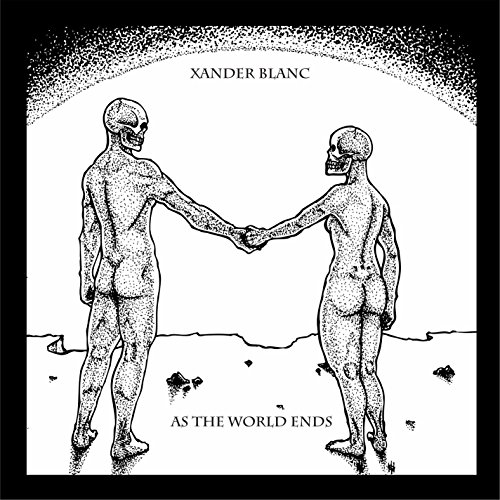 Xander Blanc/As The World Ends@Local