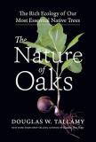 Douglas W. Tallamy The Nature Of Oaks The Rich Ecology Of Our Most Essential Native Tre 