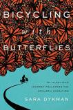 Sara Dykman Bicycling With Butterflies My 10 201 Mile Journey Following The Monarch Migr 