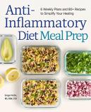 Ginger Hultin Anti Inflammatory Diet Meal Prep 6 Weekly Plans And 80+ Recipes To Simplify Your H 