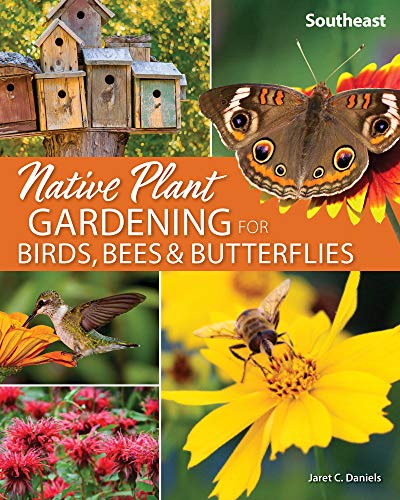 Jaret C. Daniels Native Plant Gardening For Birds Bees & Butterfli Southeast 