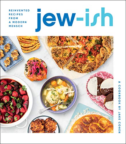 Jake Cohen Jew Ish A Cookbook Reinvented Recipes From A Modern Mens 