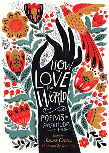 James Crews/How to Love the World@ Poems of Gratitude and Hope