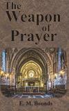 Edward M. Bounds The Weapon Of Prayer 