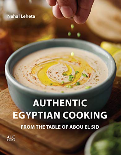 Nehal Leheta Authentic Egyptian Cooking From The Table Of Abou El Sid 