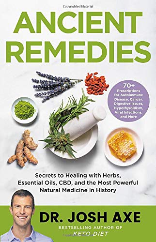 Josh Axe Ancient Remedies Secrets To Healing With Herbs Essential Oils Cb 