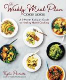 Kylie Perrotti The Weekly Meal Plan Cookbook A 3 Month Kickstart Guide To Healthy Home Cooking 
