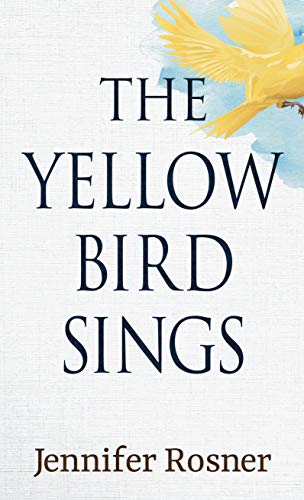 Jennifer Rosner The Yellow Bird Sings Large Print 