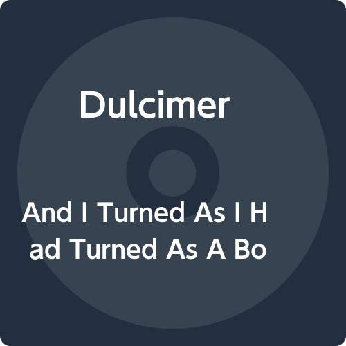 Dulcimer/And I Turned As I Had Turned As A Boy...