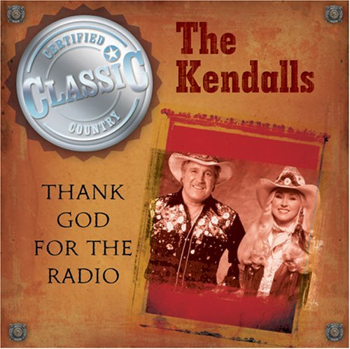 Kendalls Thank God For Radio Certified Classic Country 