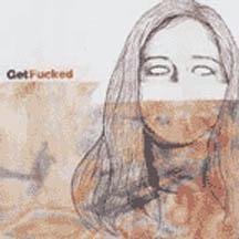 Get Fucked/Get Fucked