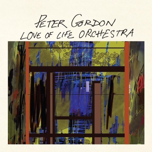 Peter Gordon/Love Of Life Orchestra