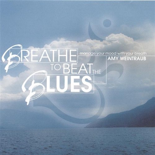 Amy Weintraub Breathe To Beat The Blues 