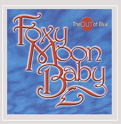 Foxy Moon Baby/Out Of Blue
