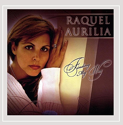 Raquel Aurilia/Finding My Way