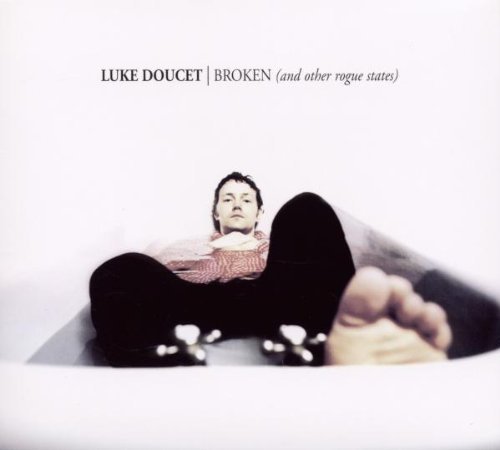 Luke Doucet/Broken (& Other Rogue States)