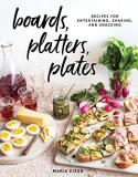 Maria Zizka Boards Platters Plates Recipes For Entertaining Sharing And Snacking 
