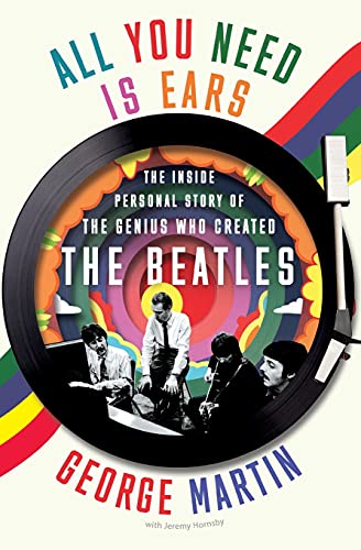 George Martin/All You Need Is Ears@The Inside Personal Story of the Genius Who Creat