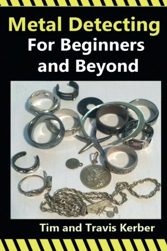 Tim Kerber Metal Detecting For Beginners And Beyond 