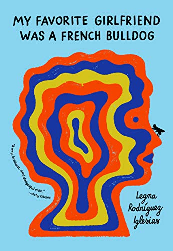 Legna Rodriguez Iglesias/My Favorite Girlfriend Was a French Bulldog