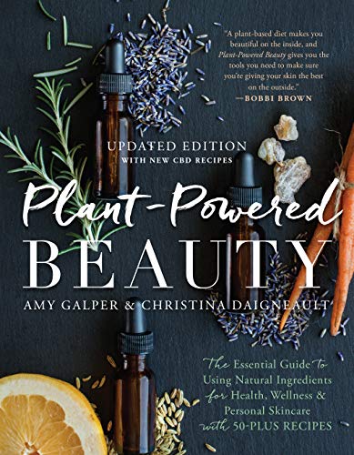 Amy Galper Plant Powered Beauty Updated Edition The Essential Guide To Using Natural Ingredients 