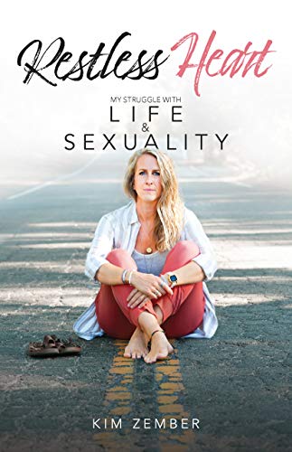 Kim Zember Restless Heart My Struggle With Life & Sexuality 