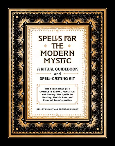 Kelley Knight/Spells for the Modern Mystic@A Ritual Guidebook and Spell-Casting Kit