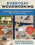 Rex Krueger Everyday Woodworking A Beginner's Guide To Woodcraft With 12 Hand Tool 